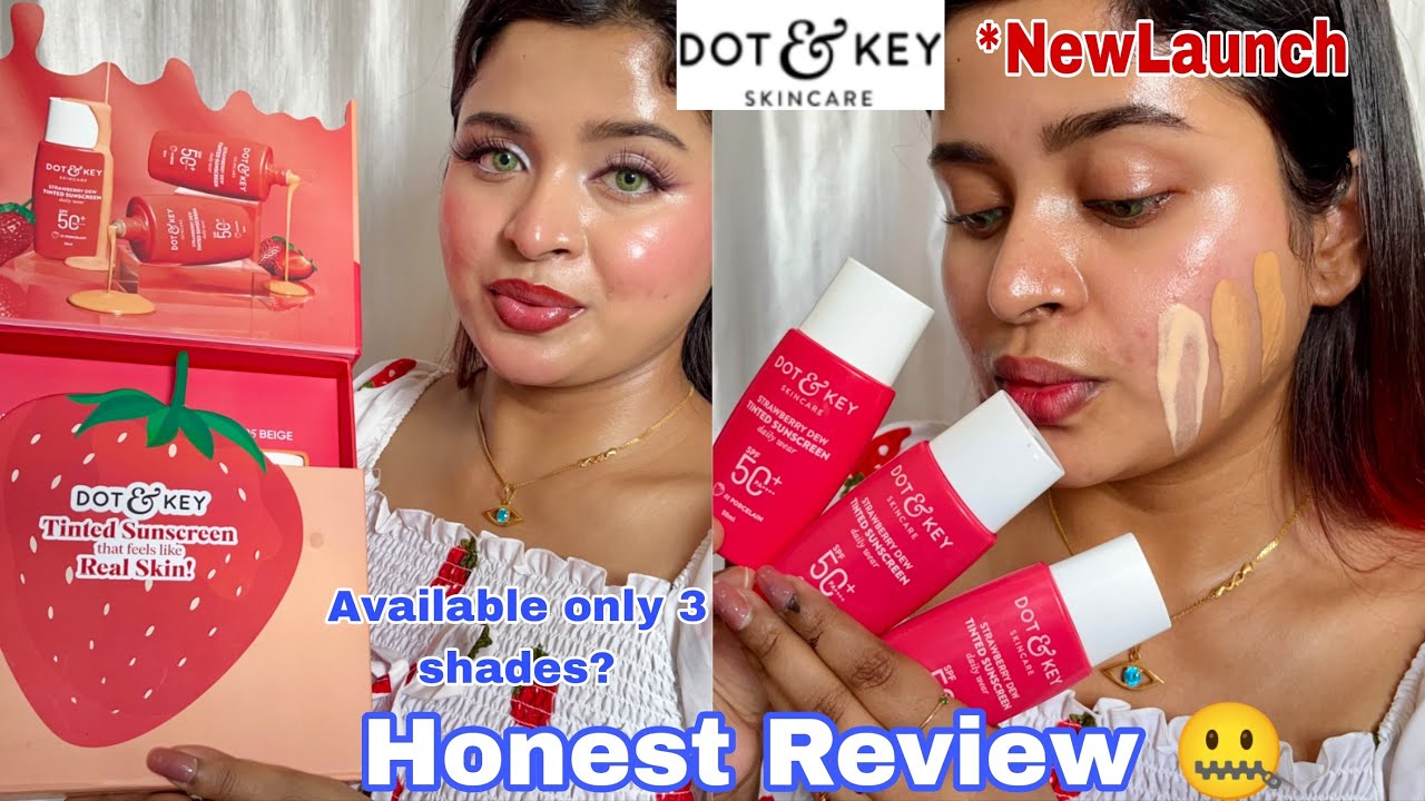*NEW Dot & Key Strawberry Dew Tinted Sunscreen All Shades Swatches & Honest Review || Shilpa Kar