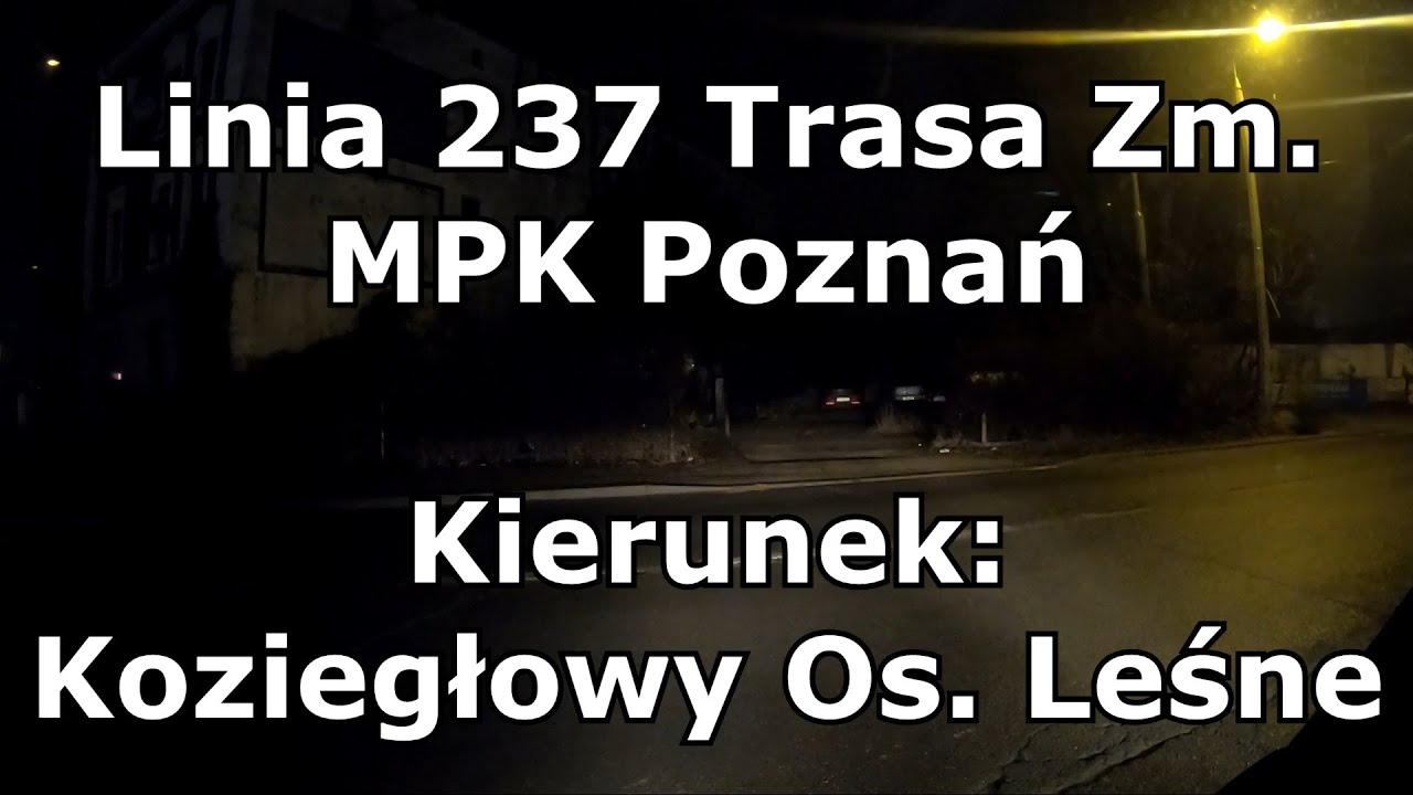 [EXPIRED]Linia 237 🌙 | Trasa Zm. | MPK Poznań | Starołęka - Koziegłowy Os. Leśne