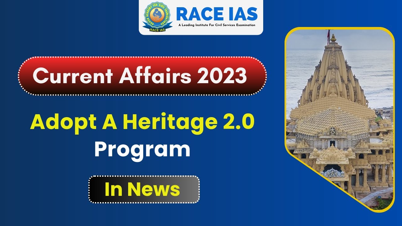adopt a heritage 2.0 program : adopt a heritage scheme upsc/uppcs | current affairs | race ias