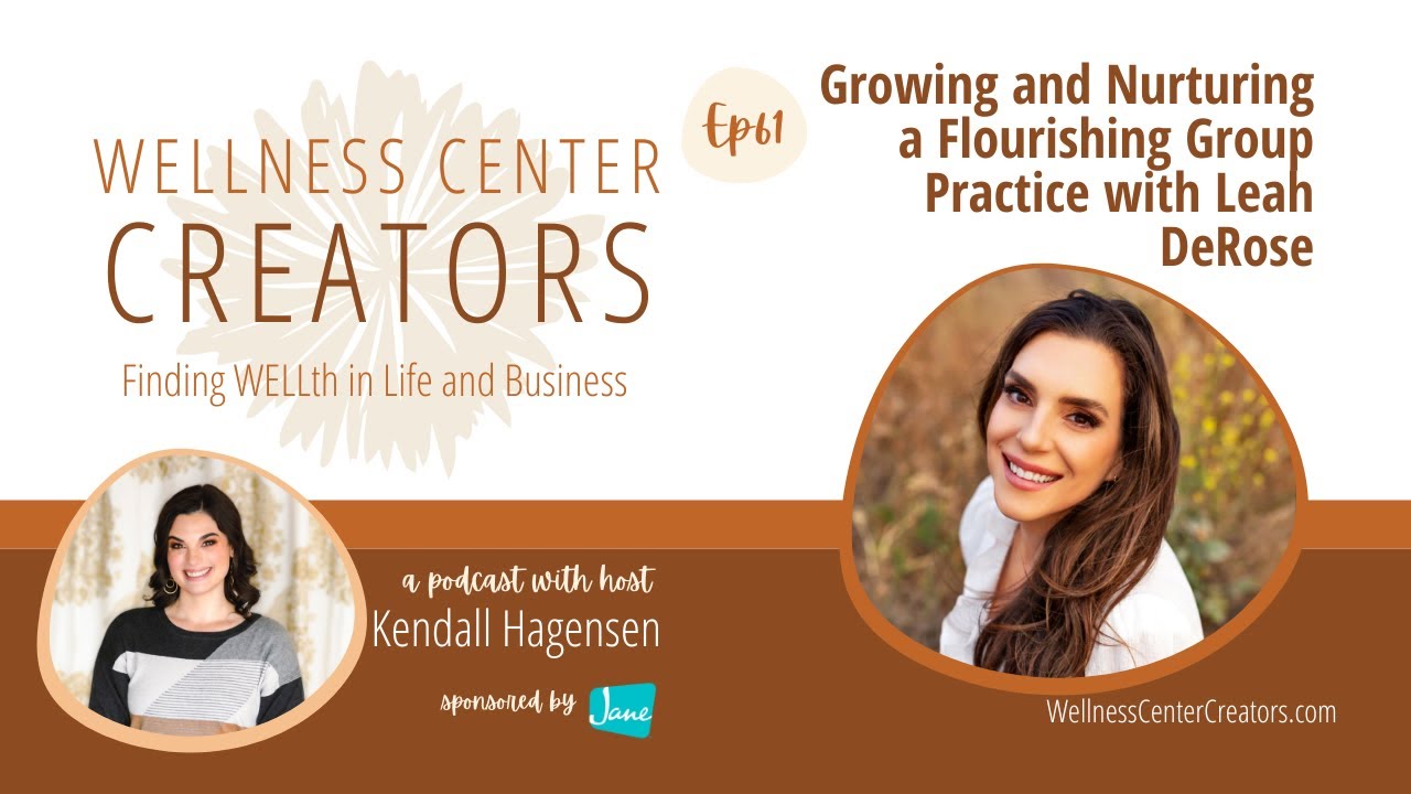 Growing and Nurturing a Flourishing Group Practice with Leah DeRose