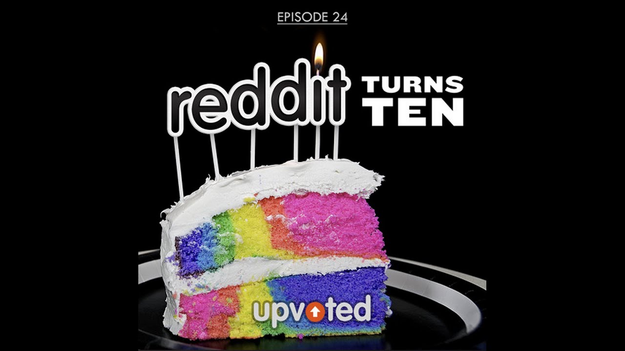 Upvoted Podcast, Ep. 24: reddit Turns Ten