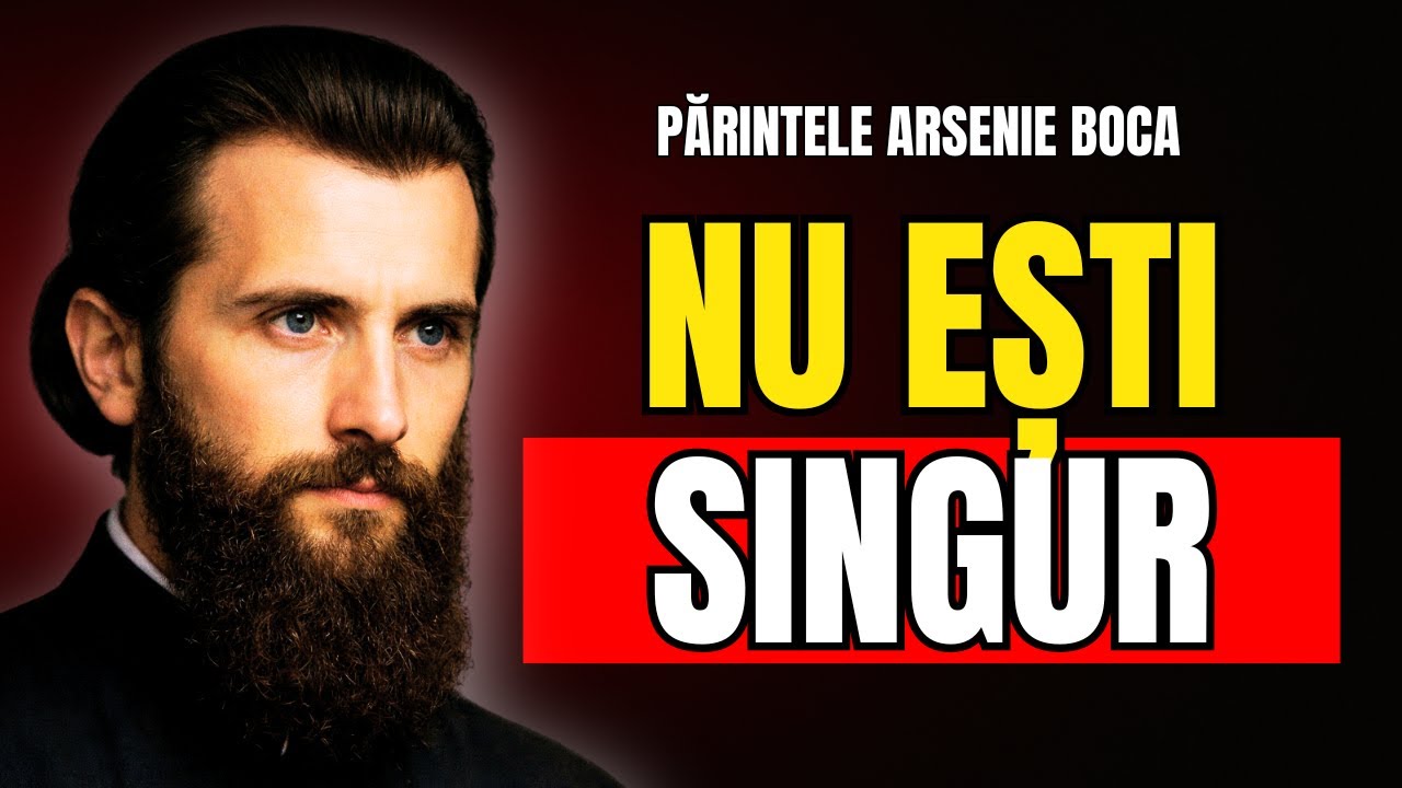 DACĂ TE ROGI ȘI NU MAI SIMȚI PACE, ARSENIE BOCA ÎȚI VORBEȘTE