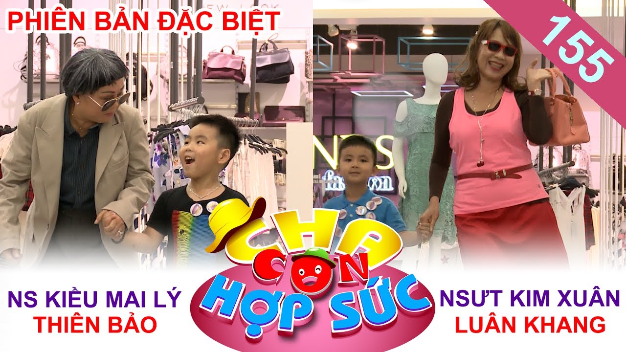 CHA CON HỢP SỨC | TẬP 155 FULL | NSƯT Kim Xu&acirc;n - Kiều Mai L&yacute; kh&aacute;c lạ trong m&agrave;n h&oacute;a th&acirc;n t&aacute;o bạo 😇