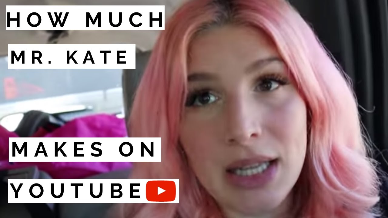How much Mr. Kate makes on Youtube
