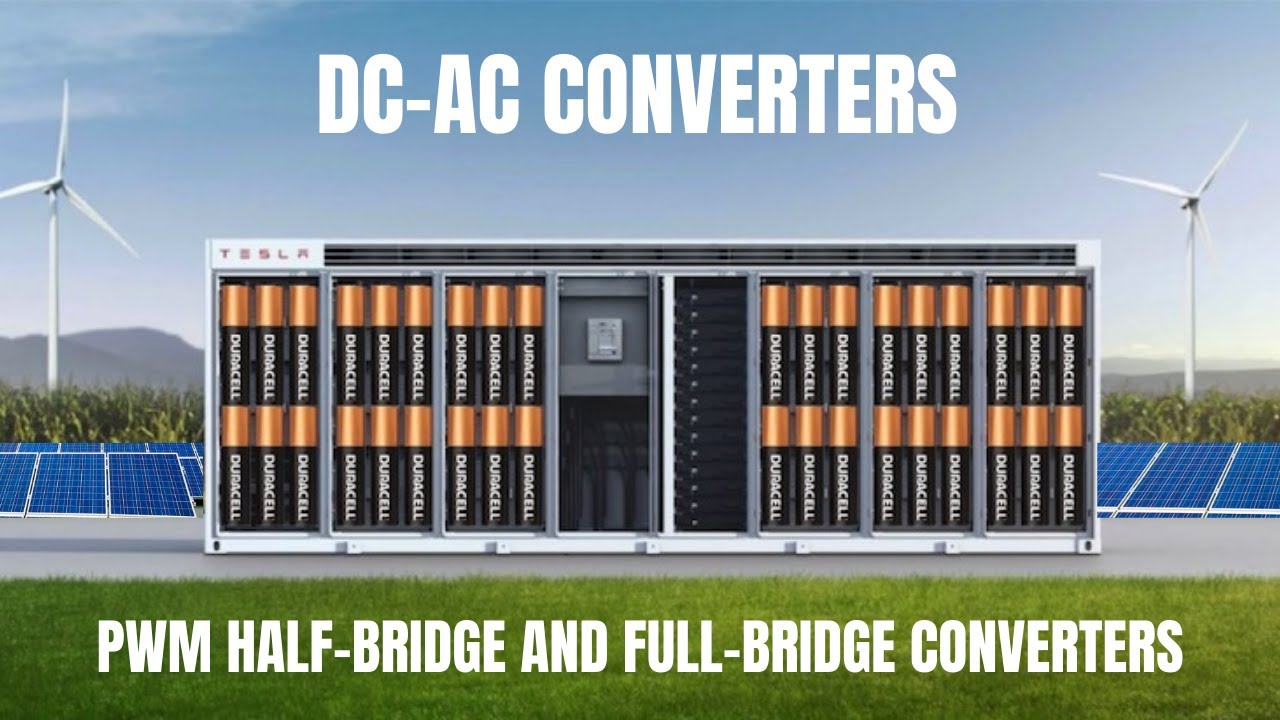 DC-AC Converters: PWM Operation of Half-Bridge and Full-Bridge Converters