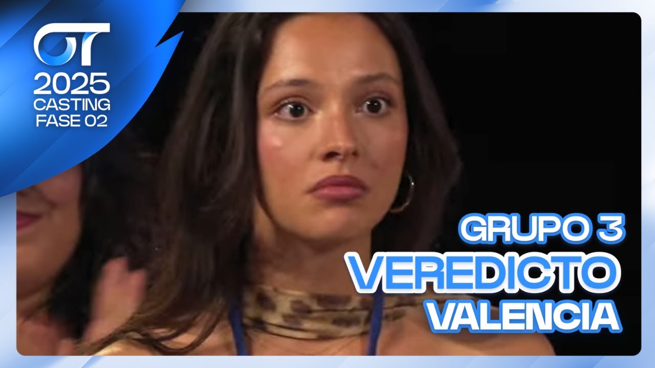 VEREDICTO GRUPO 3 | OT CASTING VALENCIA | FASE 2 | OT 2025