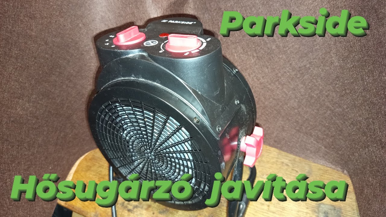 Parkside hősugárzó javítása 