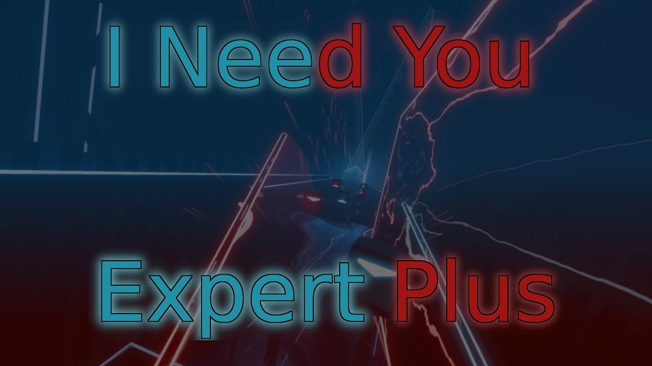 I Need You (Expert Plus) - Beat Saber