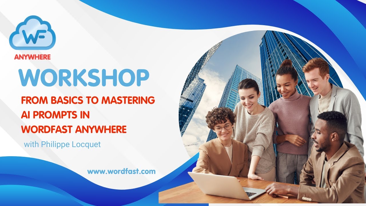 Workshop: From Basics to Mastering AI Prompts in Wordfast Anywhere