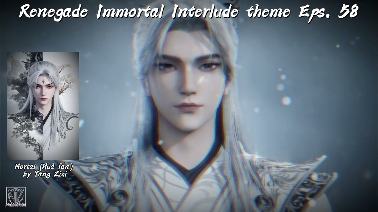 OST ED 2 |  Renegade Immortal - Mortal (Huà fán) by Yang Zixi | EP-58 | Pinyin+English TL 💕