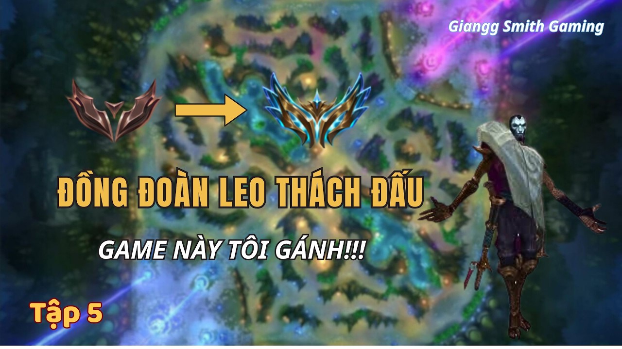 [ĐỒNG ĐOÀN LEO THÁCH ĐẤU] (TẬP 5) - TIẾP TỤC GIÁO ÁN CHỐNG GANK | Game này tôi gánh ác