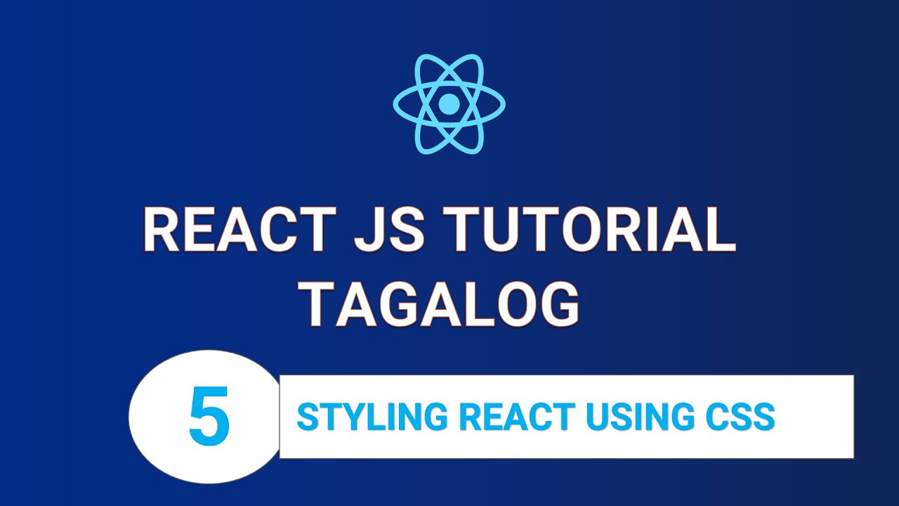 ** TAGALOG** React JS Tutorial #5 - Styling React Using CSS