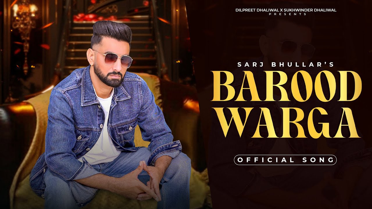 Barood Warga (Official  Video) Sarj Bhullar X Dilpreet Dhaliwal  | Latest new Punjabi Song 2025