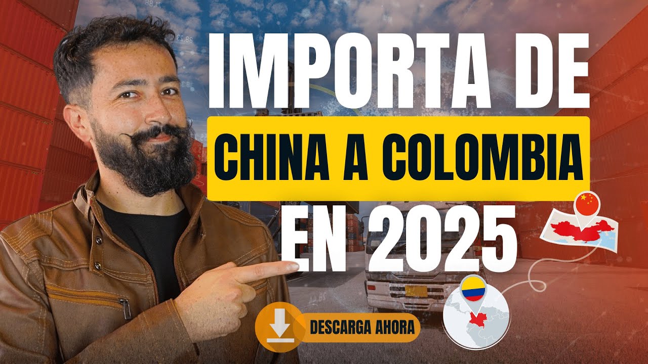 C&oacute;mo Importar de China a Colombia en 2026 | Gu&iacute;a Paso a Paso para Empezar tu Negocio