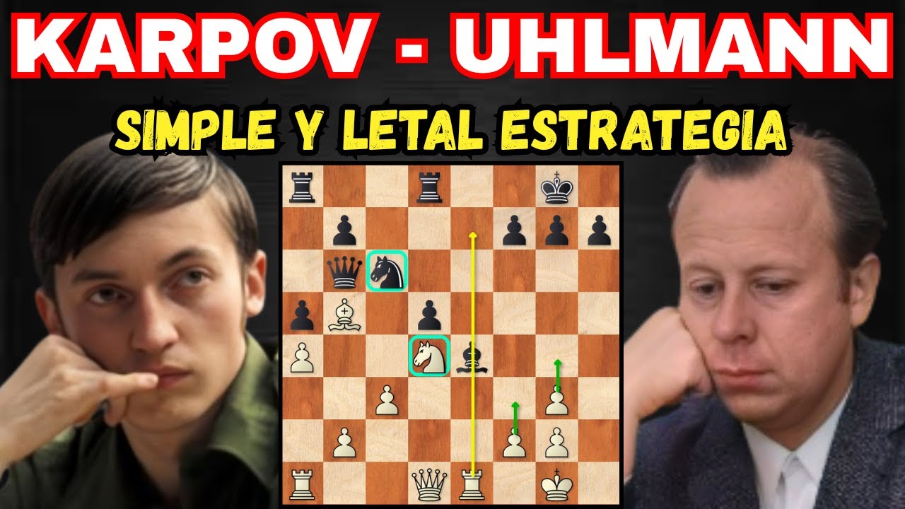 LA ESTRATEGIA SUPERIOR DE KARPOV : TRIUNFO SOBRE UHLMANN , MADRID 1973