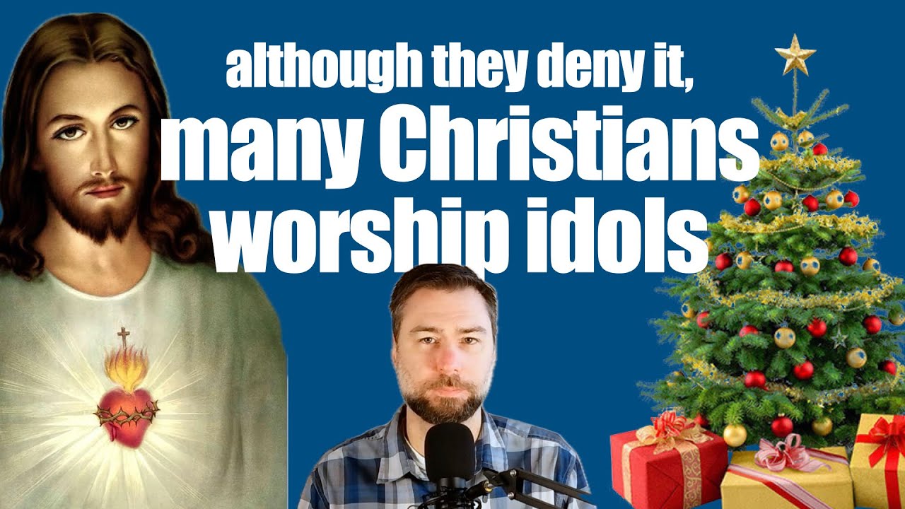 Many Christians Worship Idols, Although They Deny It | What are Idols in the Church Today?