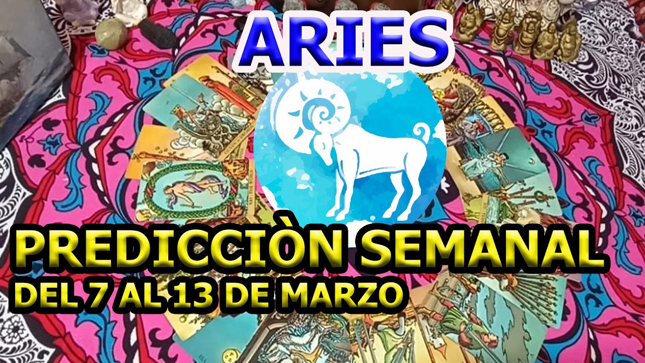 ARIES DEL 7 AL 13 DE MARZO HOR&Ograve;SCOPO SEMANAL