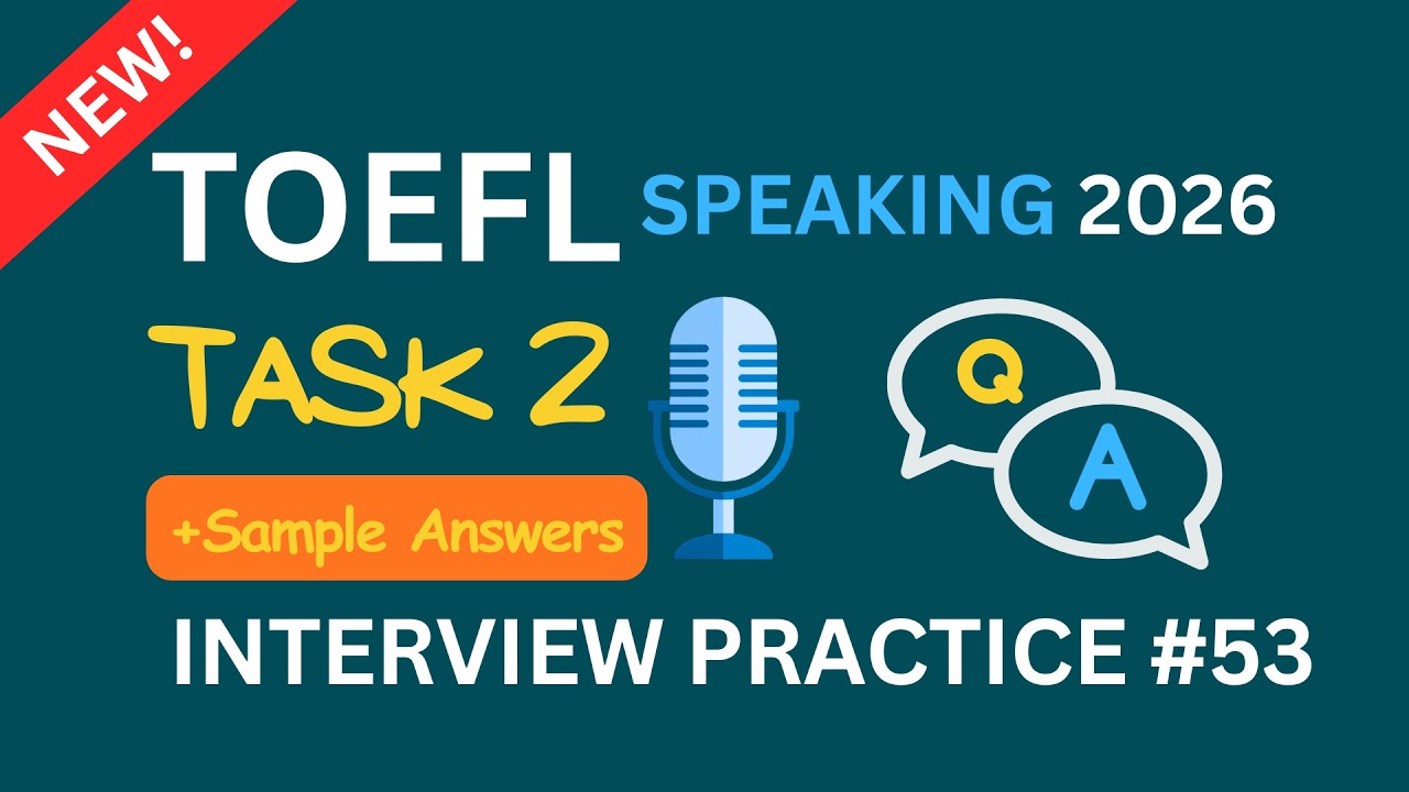 TOEFL Speaking 2026 Task 2 | Interview Practice #53 | Sample Answers
