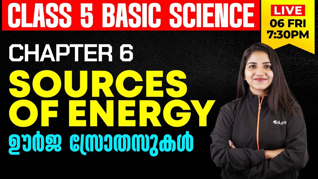 Class 5 | Basic science | chapter 6. ഊർജ സ്രോതസുകൾ | SOURCES OF ENERGY