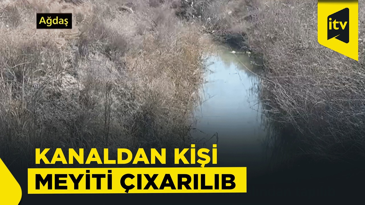 İtkin düşən kişinin meyiti kanaldan tapılıb – faktla bağlı araşdırma aparılır
