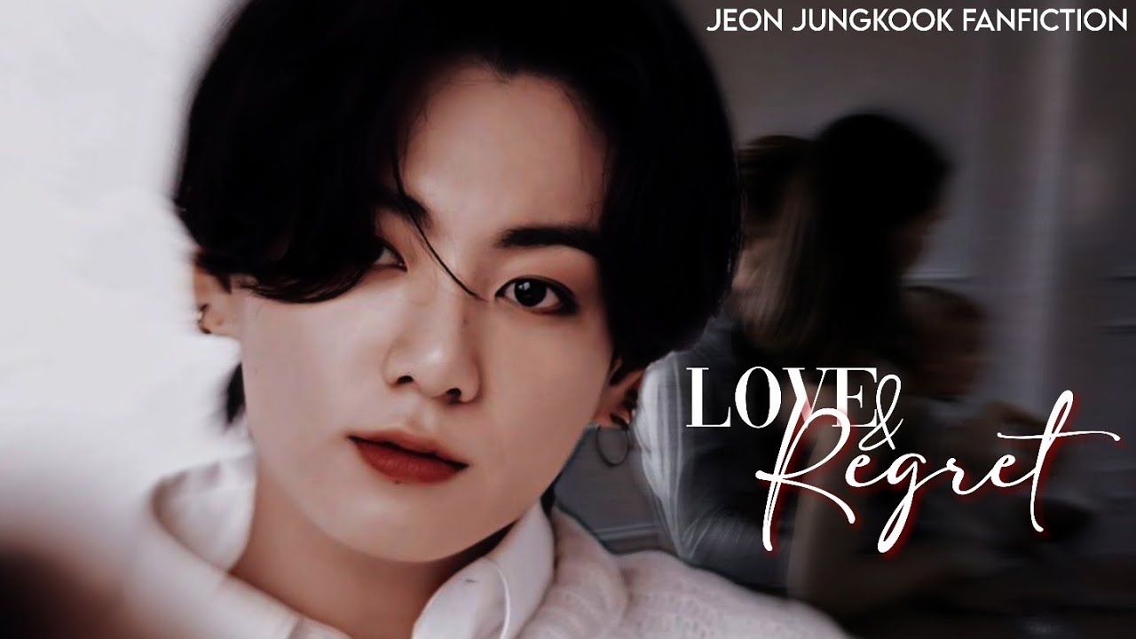 "𝐋𝐨𝐯𝐞 & 𝐑𝐞𝐠𝐫𝐞𝐭"[j.jk oneshot]