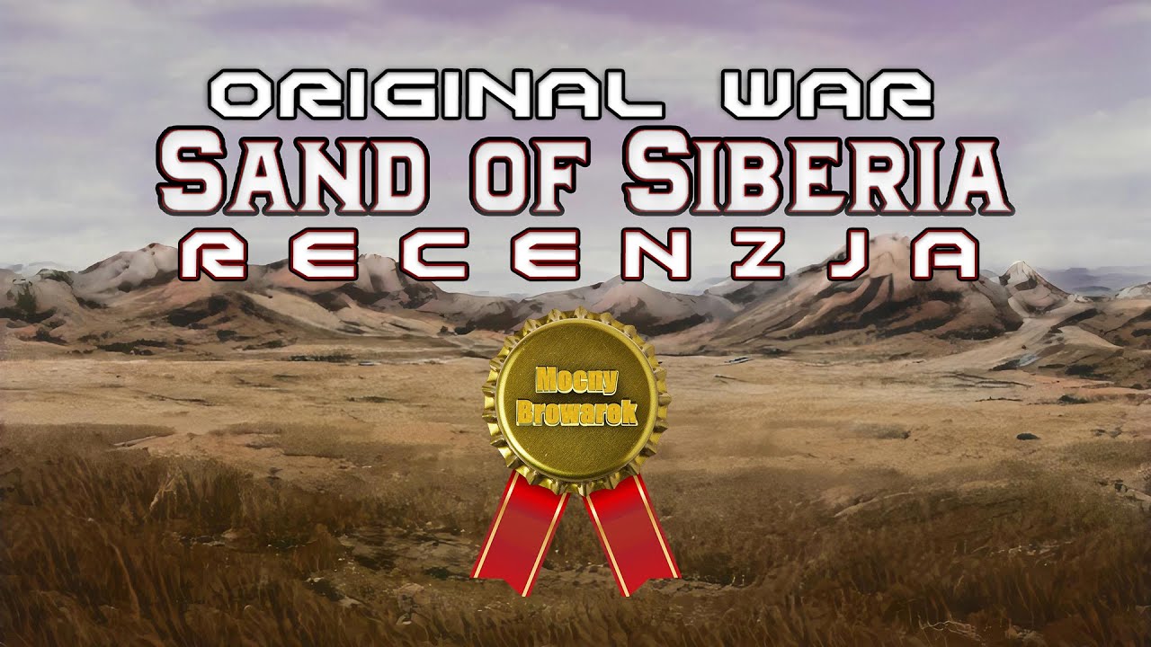 Sand of Siberia - recenzja najlepszego moda Original War + konkurs