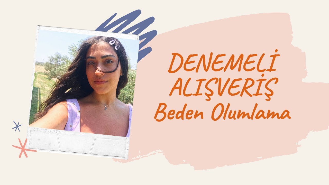 Denemeli Alışverişim I BEDEN OLUMLAMA