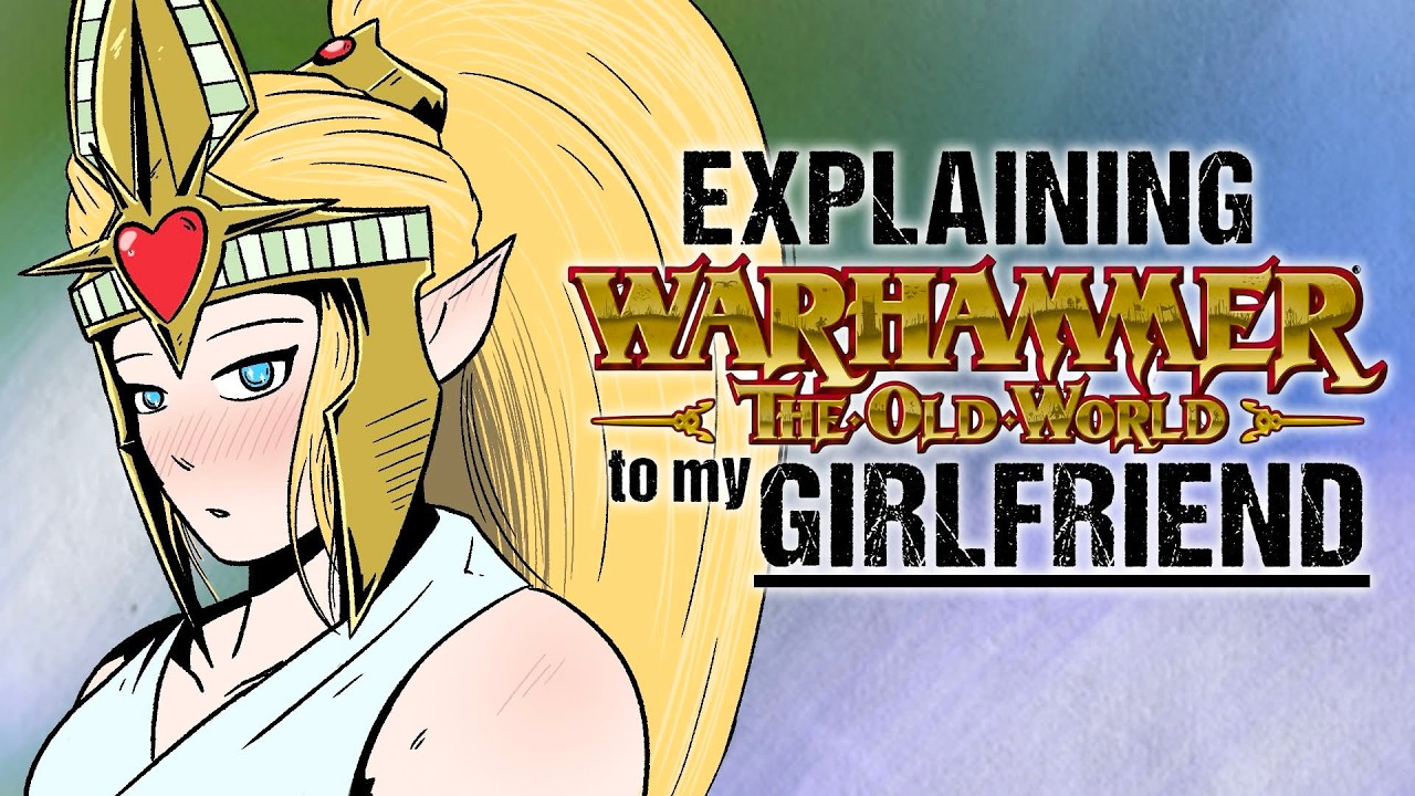 Explaining HIGH ELVES To My Girlfriend | Warhammer Fantasy Lore