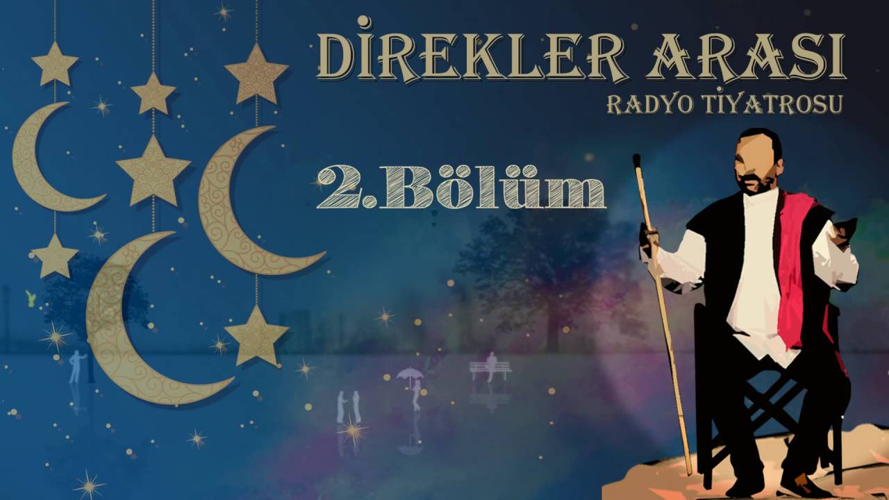 Direkler Arası | Radyo Tiyatrosu | 2. Bölüm