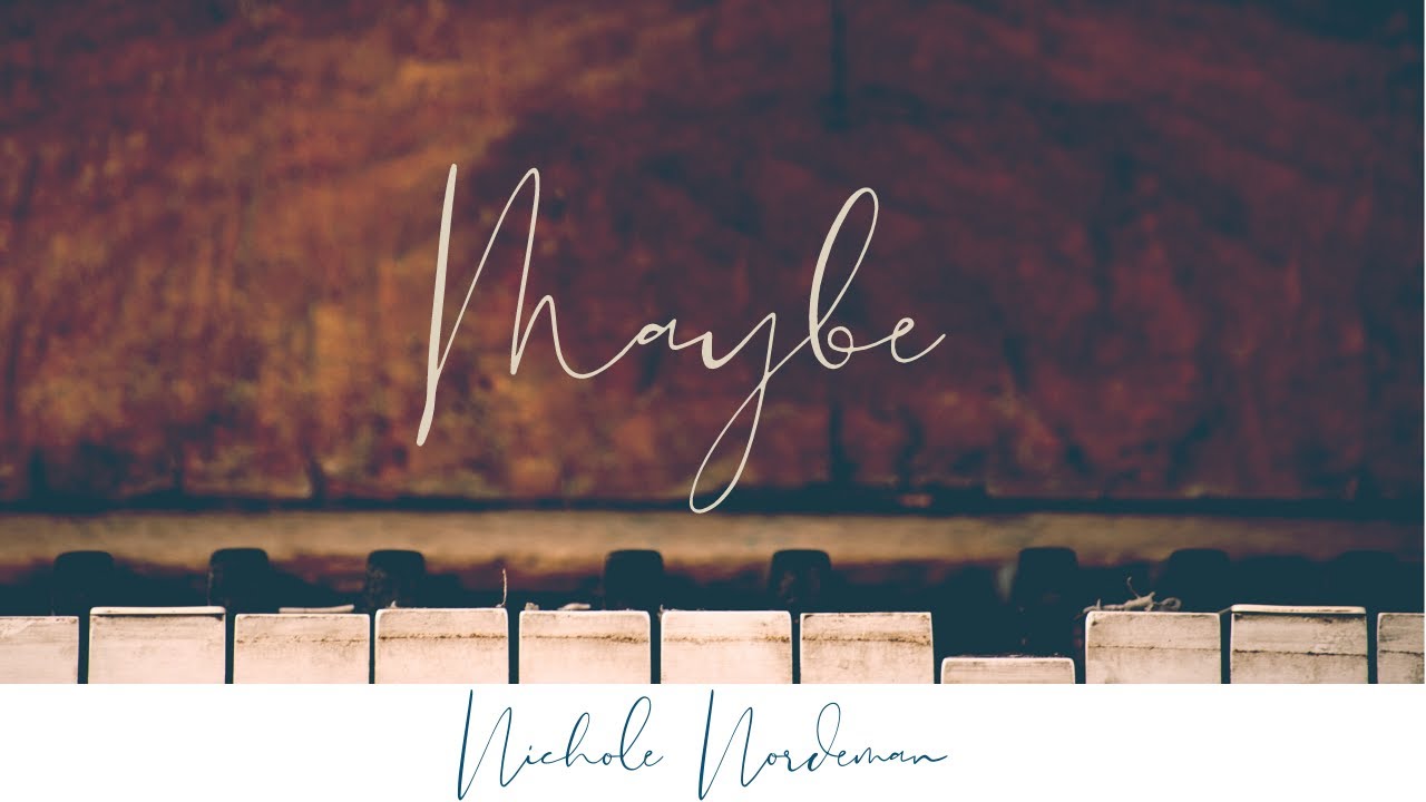 Nichole Nordeman- Maybe (Official Lyric Video)