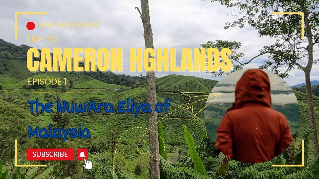 Trip to Cameron Highlands - Episode 1 |  @nashview8210