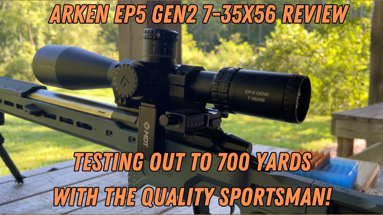 Arken EP5 Gen2 7-35x56 Review - Testing out to 700 yards!