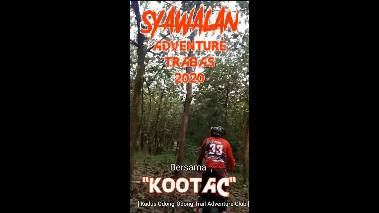 SYAWALAN TRABAS ADVENTURE-2020, feat; KOOTAC (Kudus Odong2 Trail Adventure Club) @Jatipohon-Grobogan