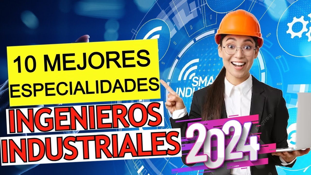 10 MEJORES Especialidades de la INGENIERÍA INDUSTRIAL en 2024 | ¿Qué Hace un Ingeniero Industrial?
