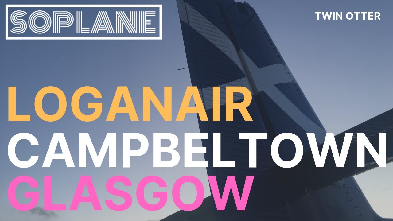 LOGANAIR Twin Otter Campbeltown to Glasgow Trip Report