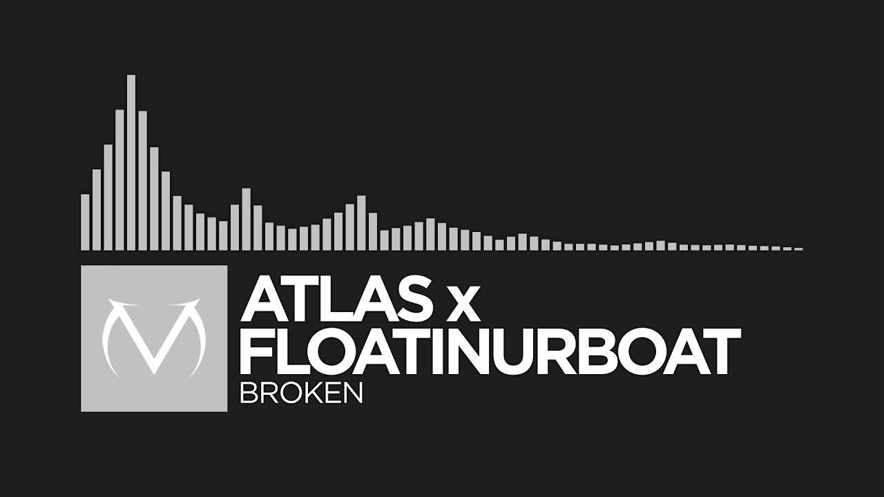 [Electronic] - atlas x floatinurboat - Broken [Free Download]