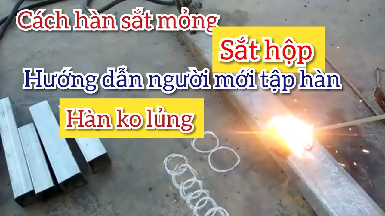 Cách hàn sắt mỏng, tập hàn , hướng dẫn hàn, cách hàn sắt hộp