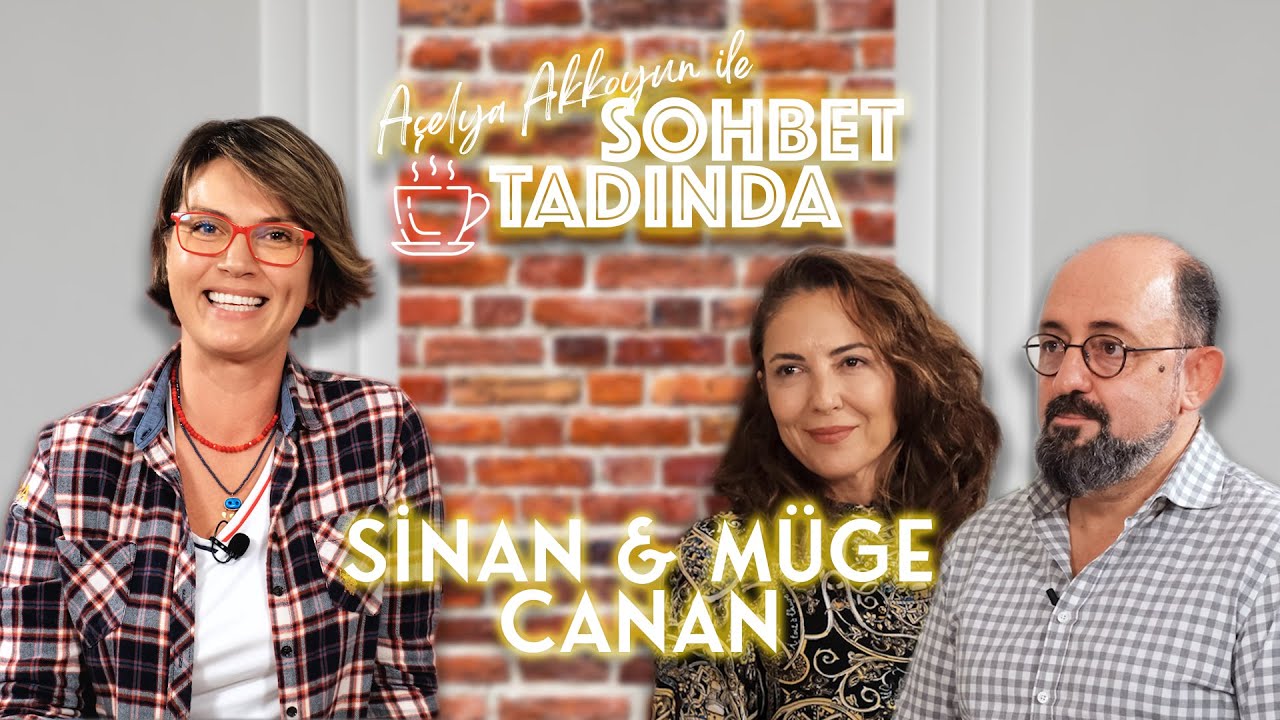 Açelya Akkoyun'la Sohbet Tadında | Sinan & Müge Canan #1