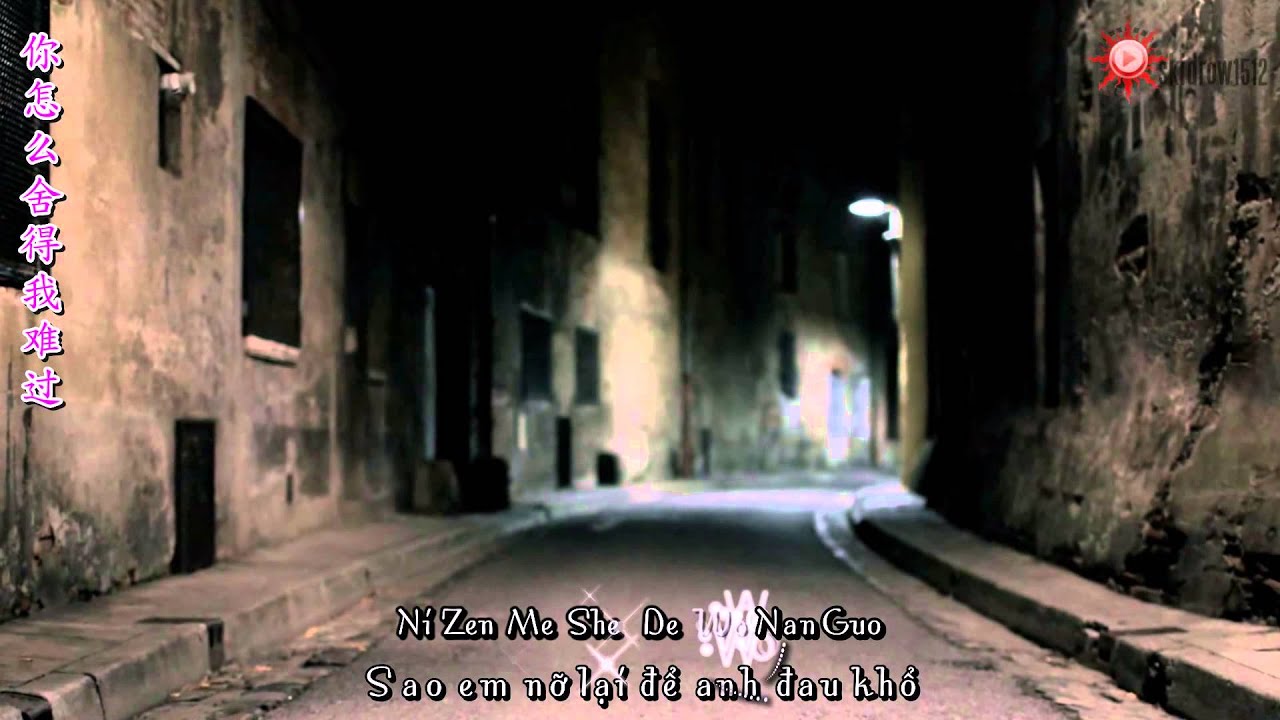 [Vietsub+Kara] 你 怎 么 舍 得 我 难 过 ... Sao em nỡ làm anh đau lòng