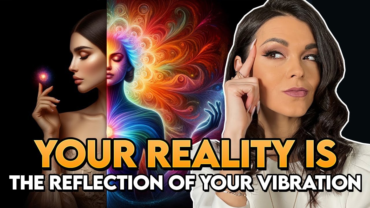 Your Reality is a Reflection of Your Vibration: The Law of Resonance Explained