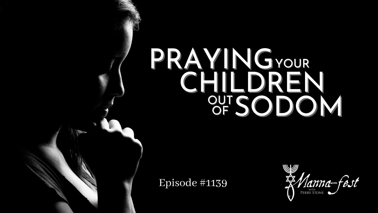 Praying Your Children Out of Sodom | Episode #1139 | Perry Stone