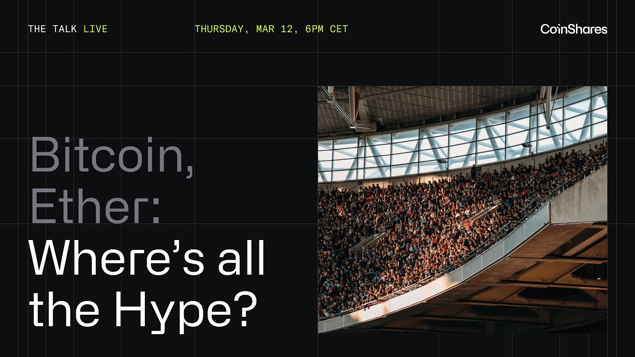 CoinShares' The Talk - BTC, ETH: Where's all the Hype?