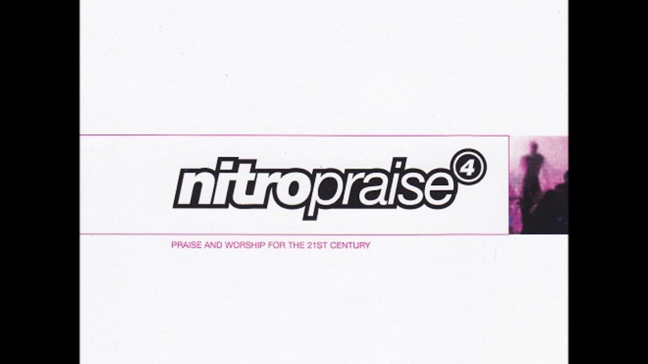 Nitro Praise - Nitro Praise 4 - 02 Shout to the Lord