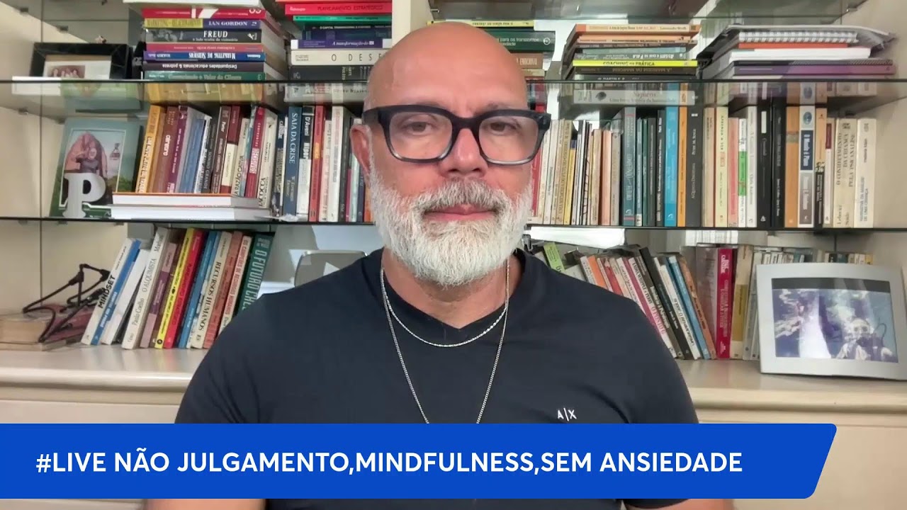 #LIVE NÃO JULGAMENTO,MINDFULNESS,SEM ANSIEDADE