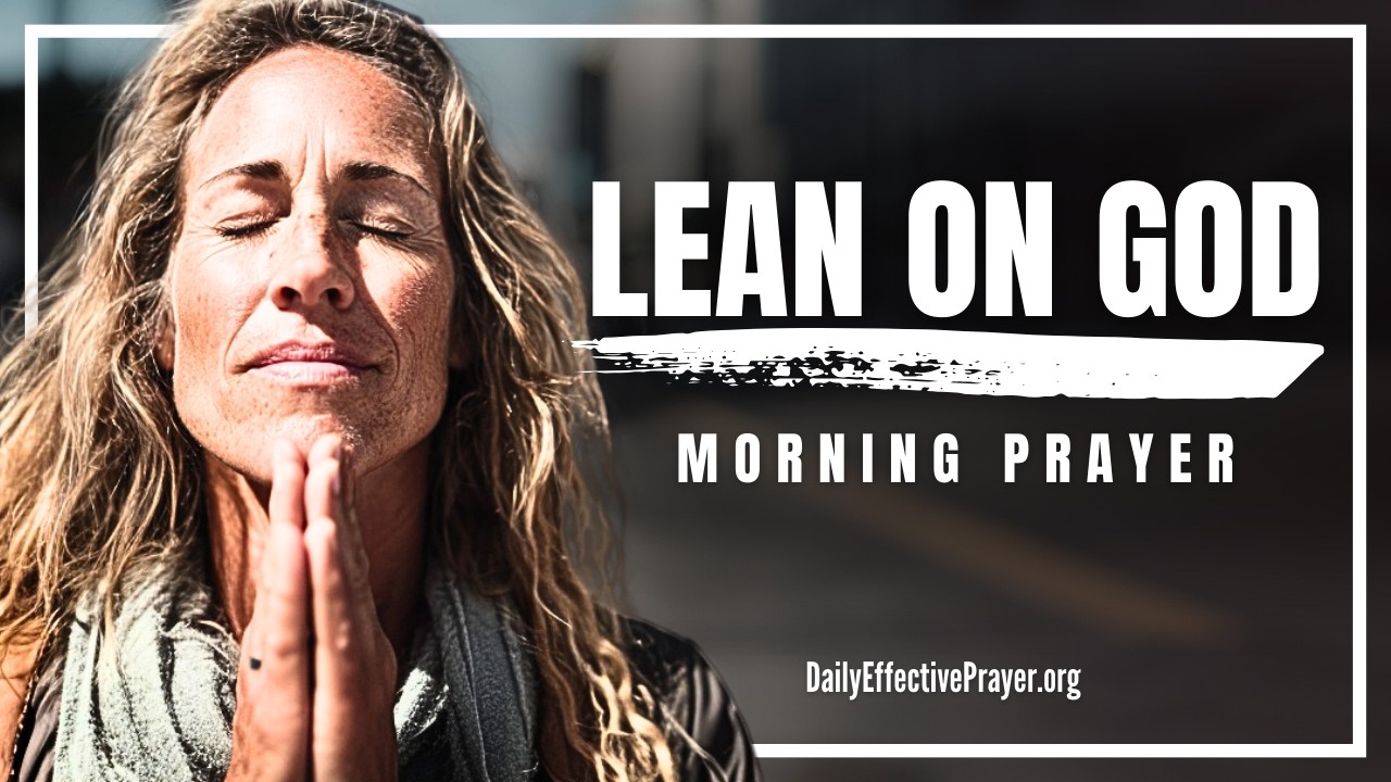 Depend On God—Not Your Own Understanding | Blessed Morning Prayer To Start Your Day With God