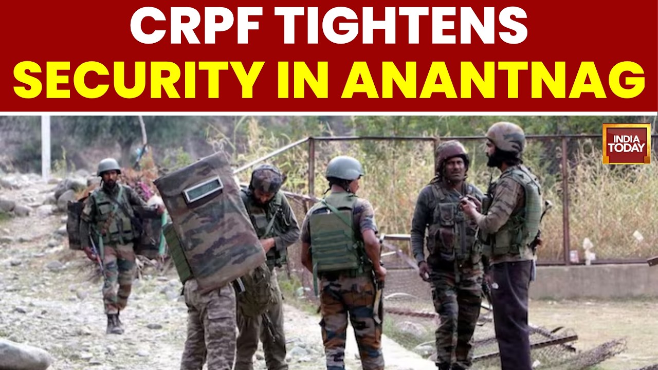 Amarnath Yatra: CRPF Intensifies Security Measures Across Anantnag | India Today