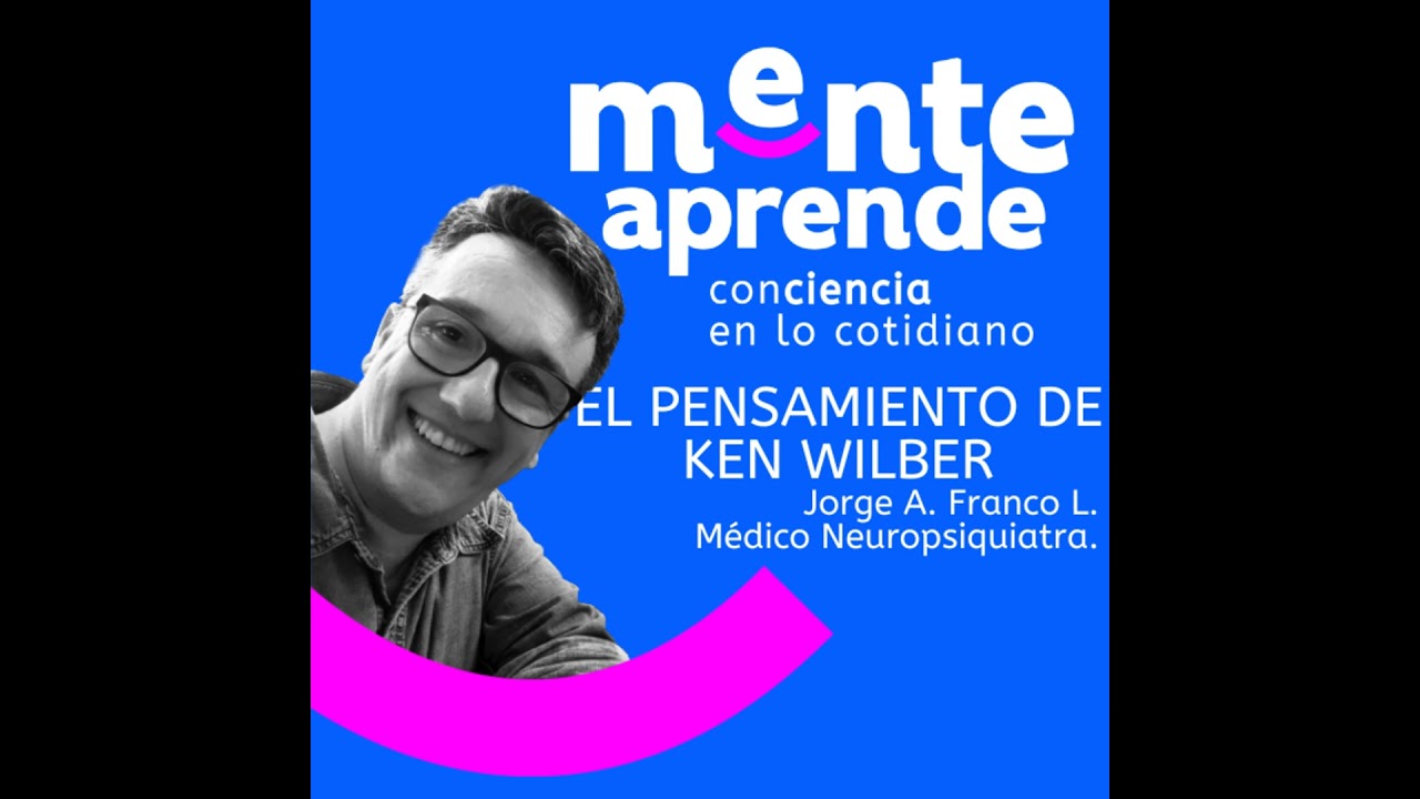 Ken Wilber y el Mapa de la Conciencia Integral
