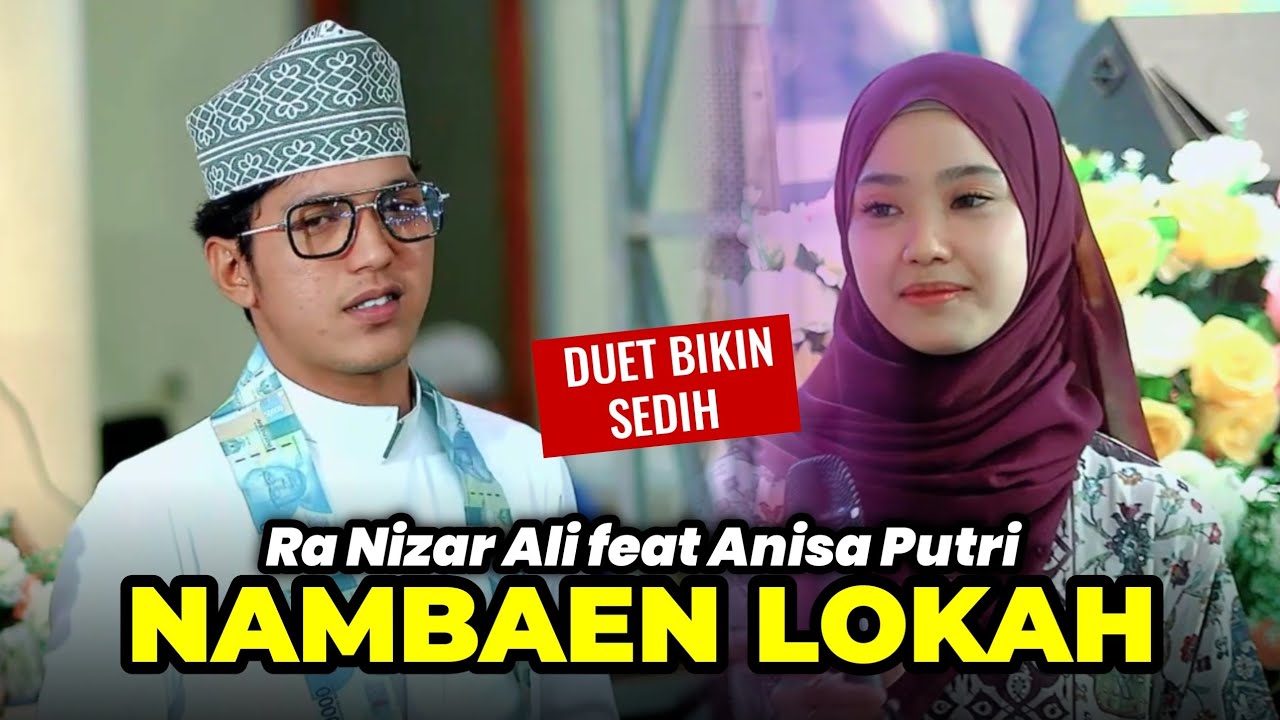 Bikin Sedih🥹 NAMBAEN LOKAH Ra Nizar Feat Anisa Putri (Live)