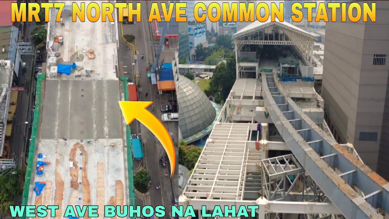 WEST AVE BUHOS NA LAHAT/MRT7 NORTH AVE COMMON STATION UNIFIED GRAND CENTRAL STATION UPDATE 