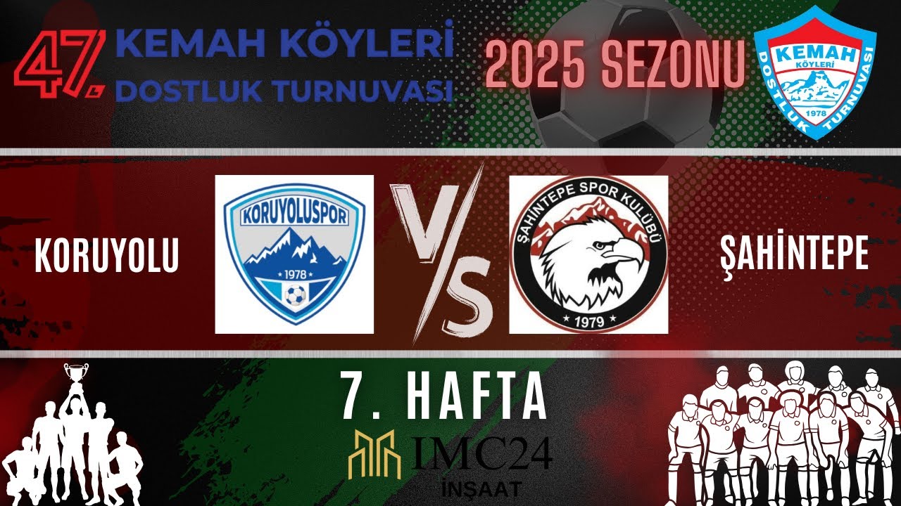 47. KEMAH K&Ouml;YLERİ DOSTLUK TURNUVASI | KORUYOLU - ŞAHİNTEPE | 7. HAFTA